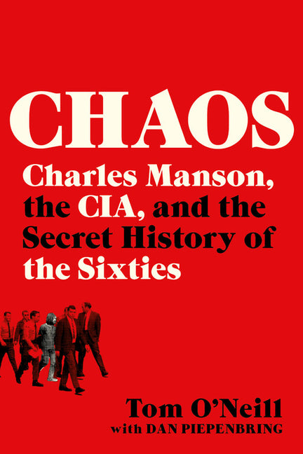 Chaos: Charles Manson, the Cia, and the Secret History of the Sixties