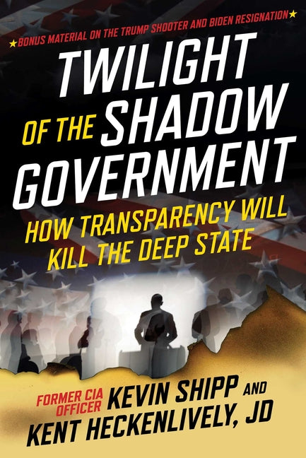 Twilight of the Shadow Government: How Transparency Will Kill the Deep State