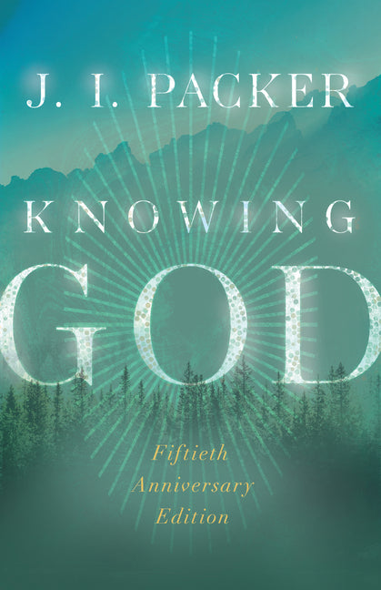 Knowing God (Special Edition, 50th Anniversary) (IVP Signature Collection)